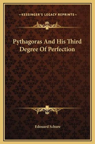 Pythagoras And His Third Degree Of Perfection