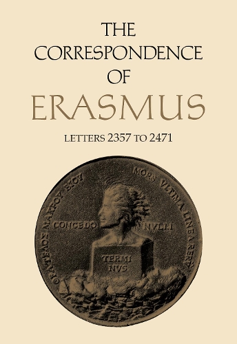 The Correspondence of Erasmus: Letters 2357 to 2471, Volume 17(Collected Works of Erasmus)