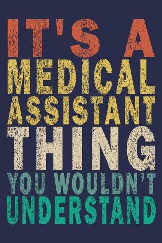 It's A Medical Assistant Thing You Wouldn't Understand