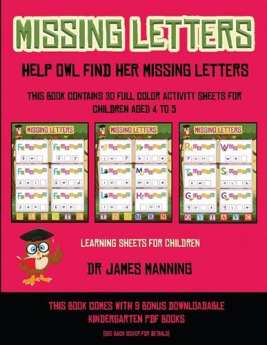 Learning Sheets for Children (Missing letters help Owl find her missing letters): This book contains 30 full-color activity sheets for children aged 4 to 6(8 Learning Sheets for Children)