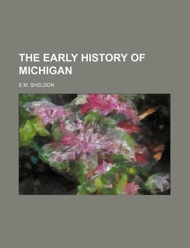 The Early History of Michigan