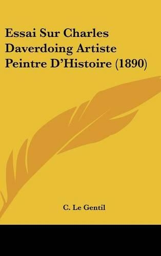 Essai Sur Charles Daverdoing Artiste Peintre D'Histoire (1890)