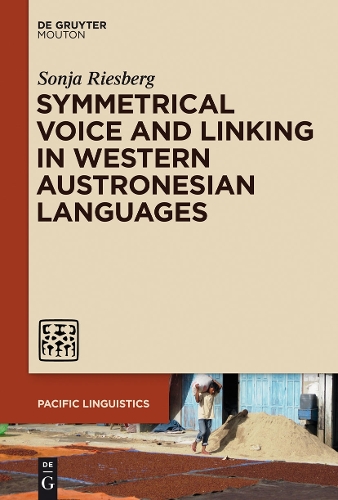 Symmetrical Voice and Linking in Western Austronesian Languages: (646 Pacific Linguistics [PL])