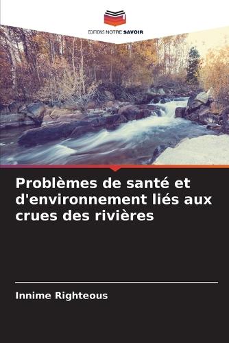 Problèmes de santé et d'environnement liés aux crues des rivières