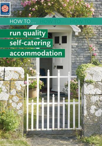 How to Run Quality Self-catering Accomodation: (Enjoy England Guides to Quality Accommodation S.)