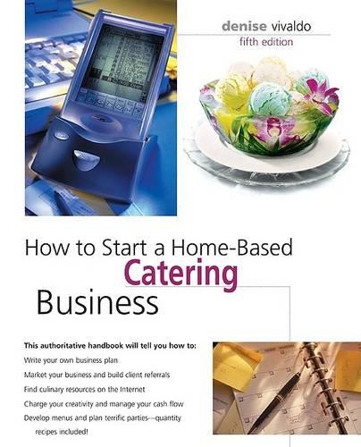 How to Start a Home-Based Catering Business: (How to Start a Home-Based Catering Business)