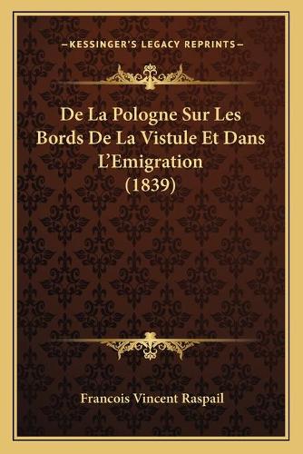 De La Pologne Sur Les Bords De La Vistule Et Dans L'Emigration (1839)