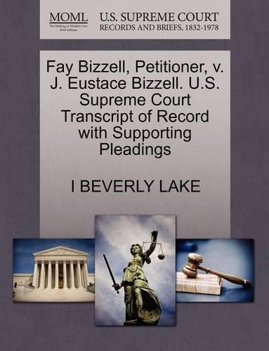 Fay Bizzell, Petitioner, V. J. Eustace Bizzell. U.S. Supreme Court Transcript of Record with Supporting Pleadings