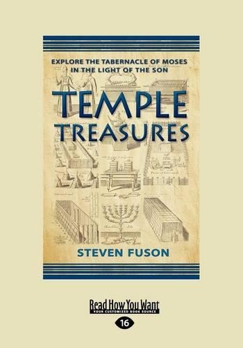 Temple Treasures:: Explore the Tabernacle of Moses in the Light of the Son