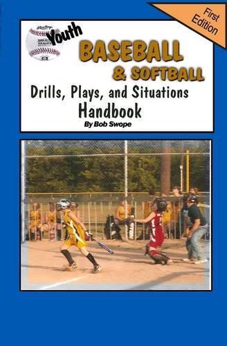 Youth Baseball & Softball Drills, Plays, and Situations Handbook