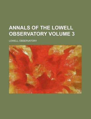 Annals of the Lowell Observatory Volume 3