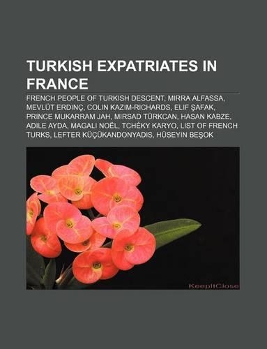 Turkish Expatriates in France: French People of Turkish Descent, Mirra Alfassa, Mevlut Erdinc, Colin Kazim-Richards, Elif Afak