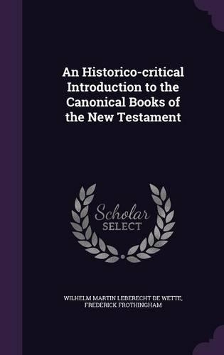 An Historico-Critical Introduction to the Canonical Books of the New Testament