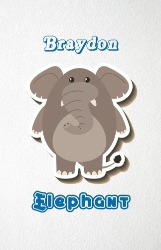 Braydon Elephant A5 Lined Notebook 110 Pages: Funny Blank Journal For Zoo Wide Animal Nature Lover Relative Family Baby First Last Name. Unique Student Teacher Scrapbook/ Composition Great For H