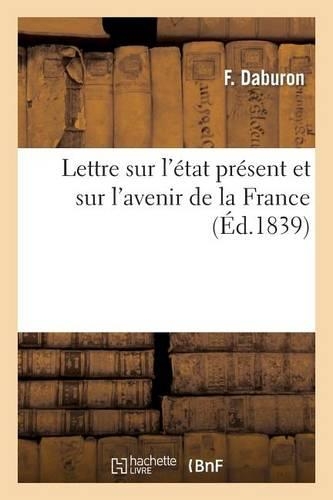 Lettre Sur l'État Présent Et Sur l'Avenir de la France