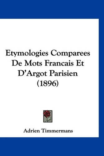 Etymologies Comparees de Mots Francais Et d'Argot Parisien (1896)