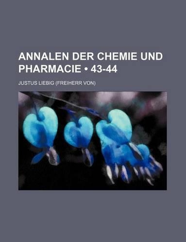 Annalen Der Chemie Und Pharmacie (43-44)
