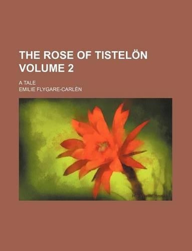 The Rose of Tistelon Volume 2; A Tale