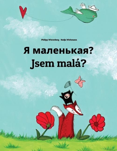 Ya malen'kaya? Jsem malá?: Russian-Czech: Children's Picture Book (Bilingual Edition)
