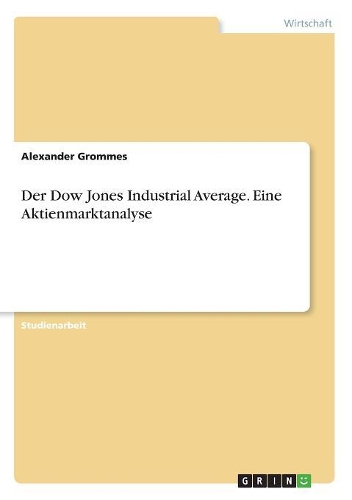Der Dow Jones Industrial Average. Eine Aktienmarktanalyse