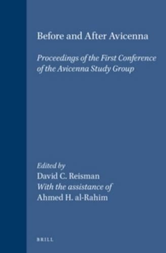 Before and After Avicenna: Proceedings of the First Conference of the Avicenna Study Group(52 Islamic Philosophy, Theology and Science. Texts and Studies)