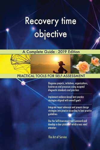 Recovery time objective A Complete Guide - 2019 Edition