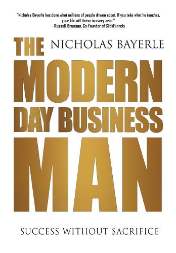 The Modern Day Business Man: Success Without Sacrifice