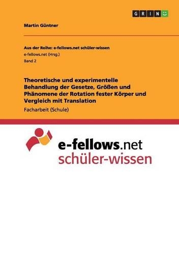 Theoretische und experimentelle Behandlung der Gesetze, Größen und Phänomene der Rotation fester Körper und Vergleich mit Translation