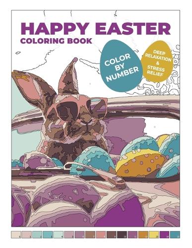 Happy Easter Coloring Book: Color by Number Deep Relaxation & Stress Relief(Color by Number)