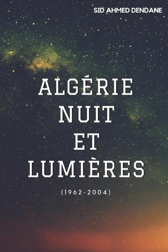 Algérie: Nuit et Lumières: (1962-2004): Comment redresser la situation ?