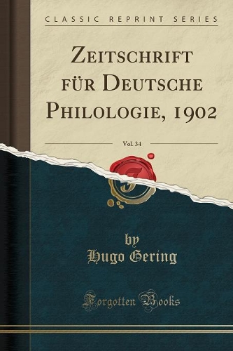 Zeitschrift Für Deutsche Philologie, 1902, Vol. 34 (Classic Reprint)