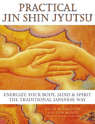 Practical Jin Shin Jyutsu: Energise Your Body, Mind and Spirit the Traditional Japanese Way