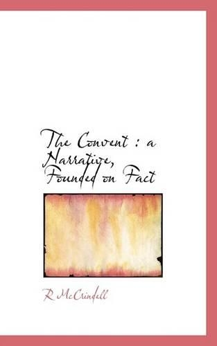 The Convent: A Narrative, Founded on Fact