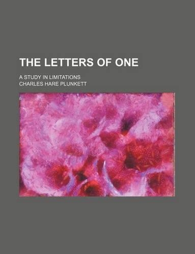 The Letters of One; A Study in Limitations