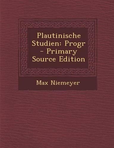 Plautinische Studien: Progr - Primary Source Edition