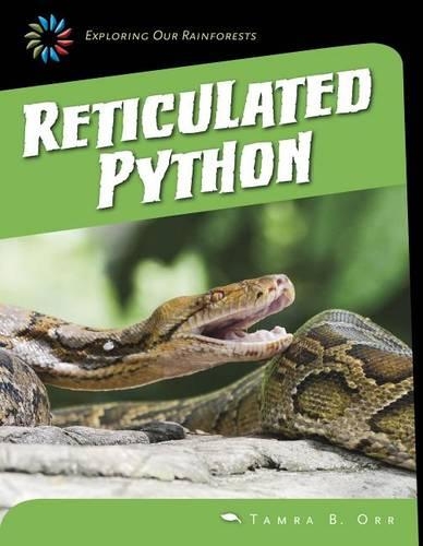 Reticulated Python: (21st Century Skills Library: Exploring Our Rainforests)