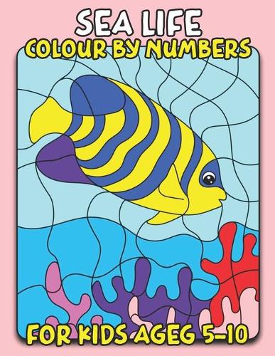 Sea Life Color By Number for Kids Ages 5-10: 50 Sea Animals Including Shark, Turtle, Octopus, Seal, Starfish, Lobster, Crab, Dolphin, Seahorse... (Sea ... Ages 5-10, Boys and Girls, Fun Early L