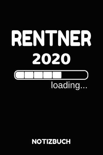 Rentner 2020 Loading Notizbuch: Notizheft, Kalender oder Planer für den Ruhestand - Tolle Überraschung als Abschiedsgeschenk für die Kollegin oder Kollegen - 110 linierte Seiten im