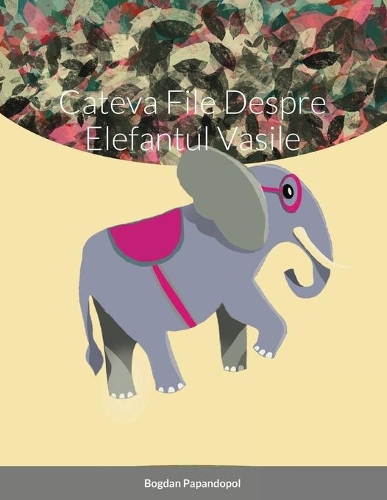 Cateva File Despre Elefantul Vasile