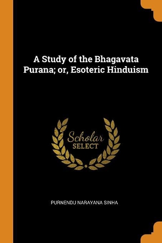 A Study of the Bhagavata Purana; Or, Esoteric Hinduism