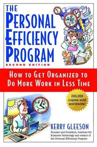 The Personal Efficiency Program: How to Get Organised to Do More Work in Less Time