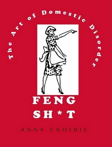 Feng Sh*T: The Art of Domestic Disorder
