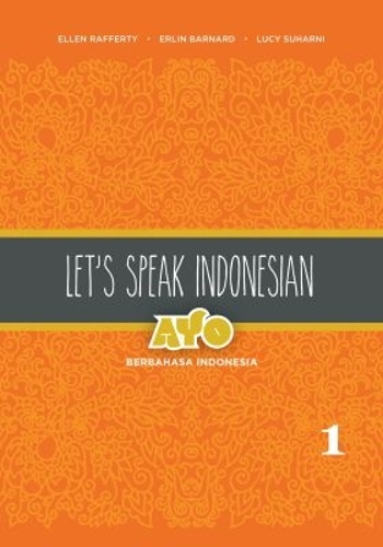 Let's Speak Indonesian: Ayo Berbahasa Indonesia: Volume 1