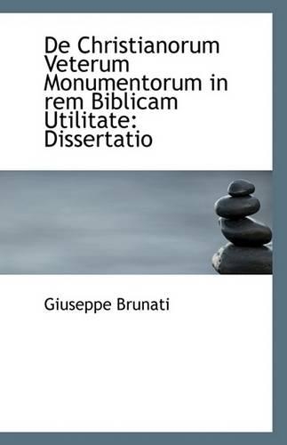 de Christianorum Veterum Monumentorum in Rem Biblicam Utilitate