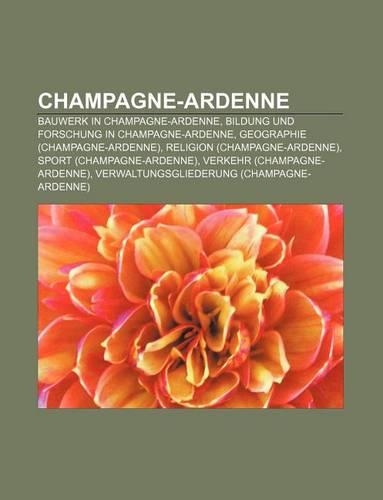 Champagne-Ardenne: Bauwerk in Champagne-Ardenne, Bildung Und Forschung in Champagne-Ardenne, Geographie (Champagne-Ardenne)