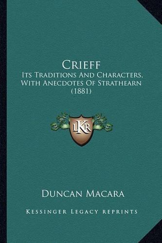 Crieff: Its Traditions and Characters, with Anecdotes of Strathearn (1881)