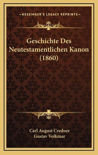 Geschichte Des Neutestamentlichen Kanon (1860)
