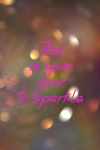 This Is Your Year To Sparkle: New Year Notebook Journal Composition Blank Lined Diary Notepad 120 Pages Paperback