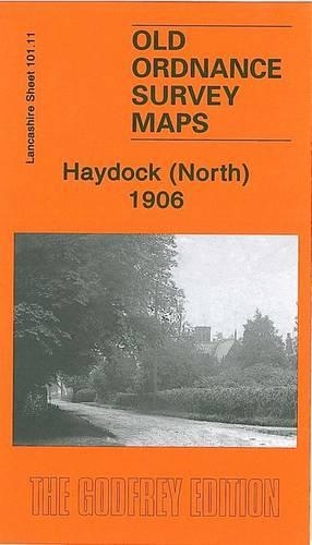 Haydock (North), 1906: Lancashire Sheet 101.11(Old Ordnance Survey Maps of Lancashire)