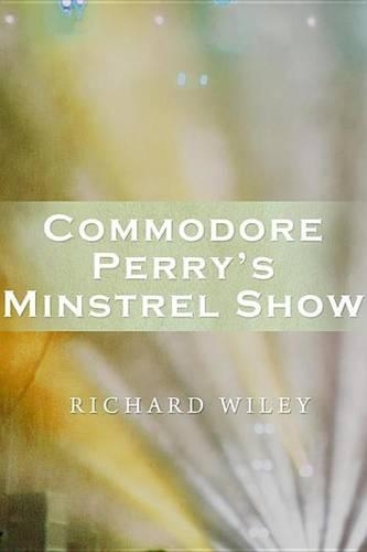Commodore Perry's Minstrel Show: (James A. Michener Fiction)
